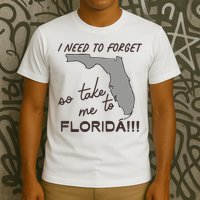 I Need To Forget So Take Me To Florida Ttpd T-Shirt