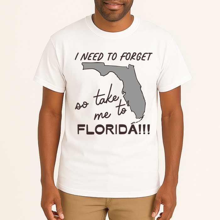 I Need To Forget So Take Me To Florida Ttpd Tall T-Shirt