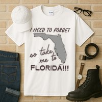 I Need To Forget So Take Me To Florida Ttpd Tall T-Shirt