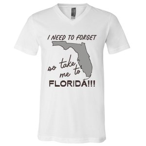 I Need To Forget So Take Me To Florida Ttpd V-Neck T-Shirt