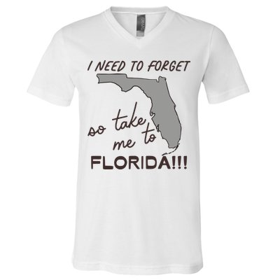 I Need To Forget So Take Me To Florida Ttpd V-Neck T-Shirt