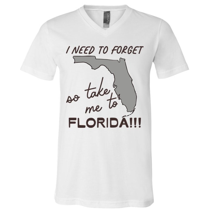 I Need To Forget So Take Me To Florida Ttpd V-Neck T-Shirt