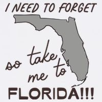 I Need To Forget So Take Me To Florida Ttpd Button