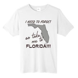 I Need To Forget So Take Me To Florida Ttpd Tall Fusion ChromaSoft Performance T-Shirt