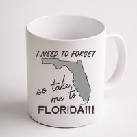 I Need To Forget So Take Me To Florida Ttpd Mug