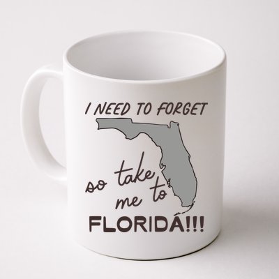I Need To Forget So Take Me To Florida Ttpd Mug