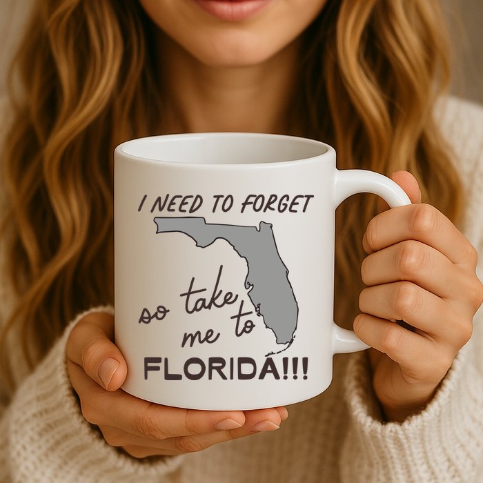 I Need To Forget So Take Me To Florida Ttpd Mug