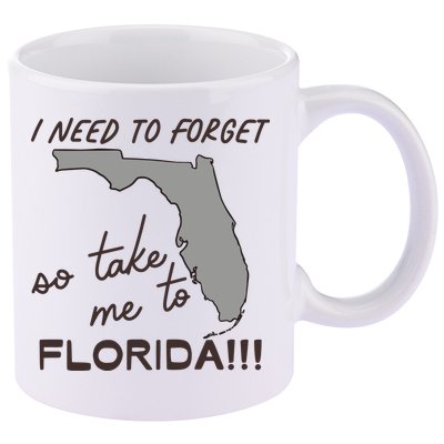 I Need To Forget So Take Me To Florida Ttpd 11oz C Handle Ceramic Mug