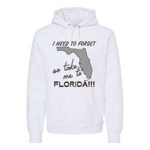 I Need To Forget So Take Me To Florida Ttpd Premium Hoodie