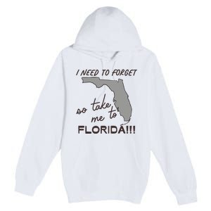 I Need To Forget So Take Me To Florida Ttpd Premium Pullover Hoodie