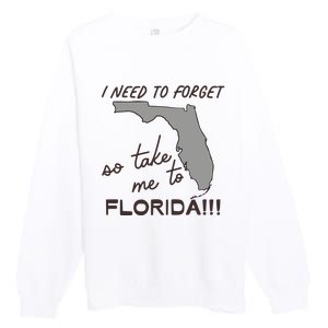 I Need To Forget So Take Me To Florida Ttpd Premium Crewneck Sweatshirt