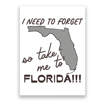 I Need To Forget So Take Me To Florida Ttpd Poster