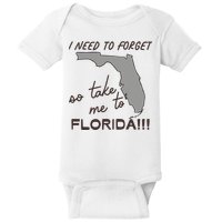 I Need To Forget So Take Me To Florida Ttpd Baby Bodysuit