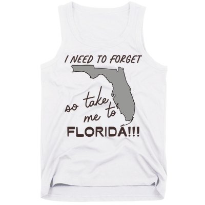 I Need To Forget So Take Me To Florida Ttpd Tank Top