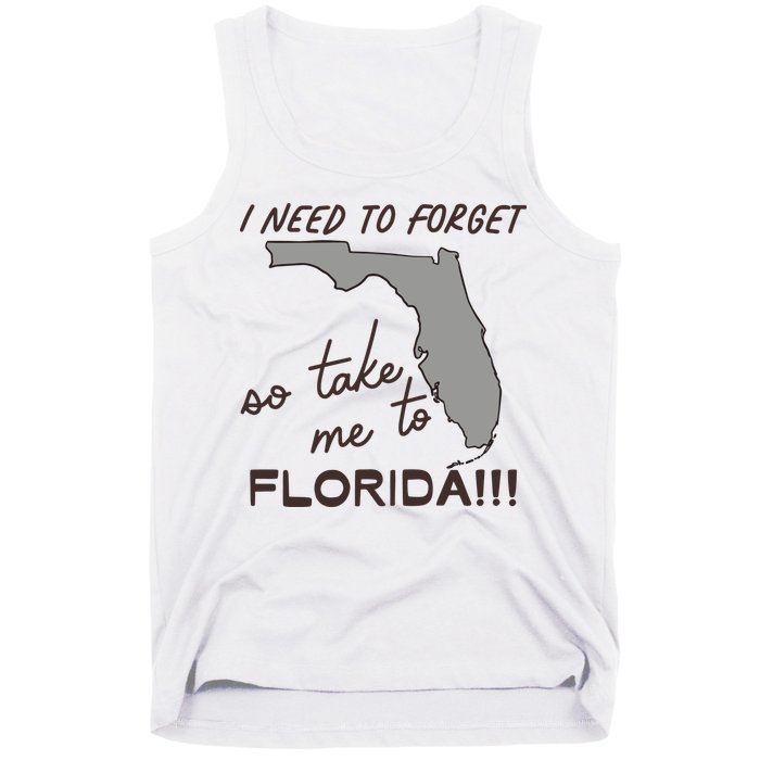 I Need To Forget So Take Me To Florida Ttpd Tank Top