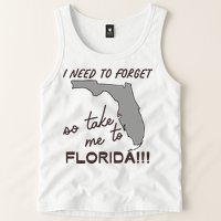 I Need To Forget So Take Me To Florida Ttpd Tank Top