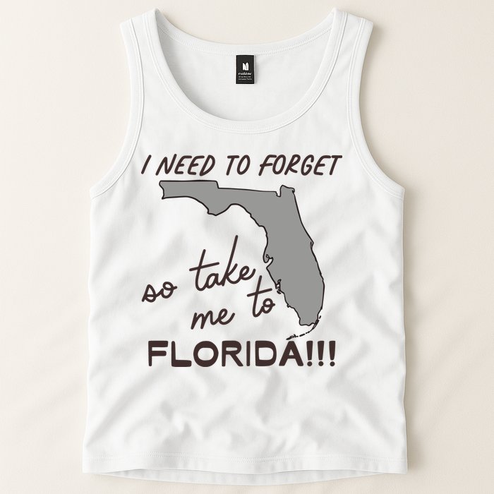 I Need To Forget So Take Me To Florida Ttpd Tank Top