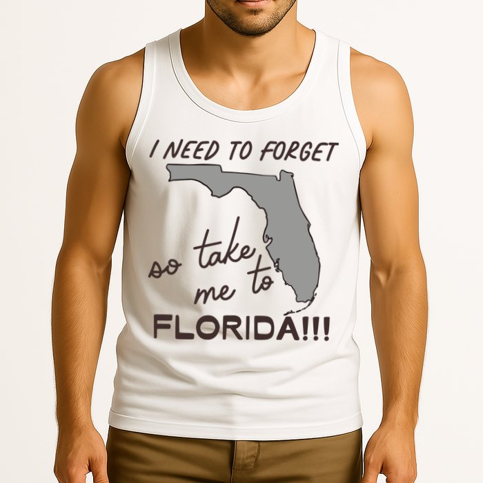 I Need To Forget So Take Me To Florida Ttpd Tank Top