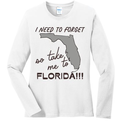 I Need To Forget So Take Me To Florida Ttpd Ladies Long Sleeve Shirt