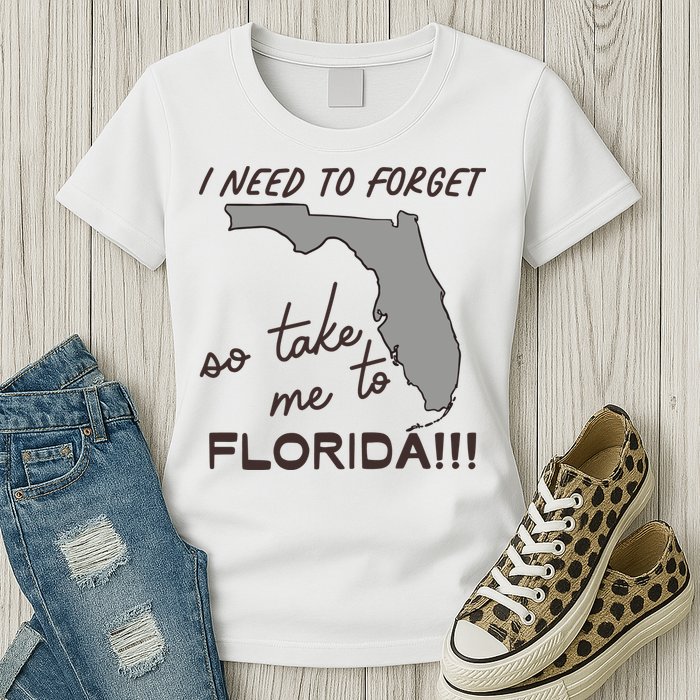 I Need To Forget So Take Me To Florida Ttpd Womens T-Shirt