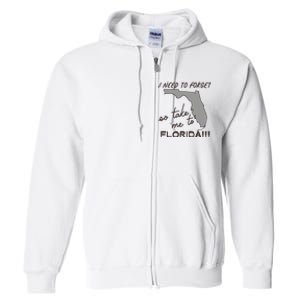 I Need To Forget So Take Me To Florida Ttpd Full Zip Hoodie