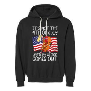 Its Not The 4th Of July Until My Weiner Comes Out Graphic Garment-Dyed Fleece Hoodie