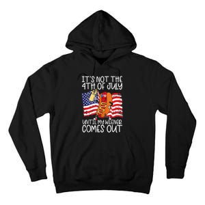 Its Not The 4th Of July Until My Weiner Comes Out Graphic Tall Hoodie