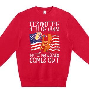 Its Not The 4th Of July Until My Weiner Comes Out Graphic Premium Crewneck Sweatshirt