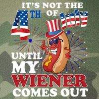 Its Not The 4th Of July Until My Wiener Comes Out Funny Legacy Tie Dye Trucker Hat