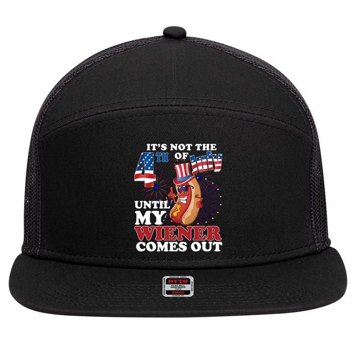Its Not The 4th Of July Until My Wiener Comes Out Funny 7 Panel Mesh Trucker Snapback Hat