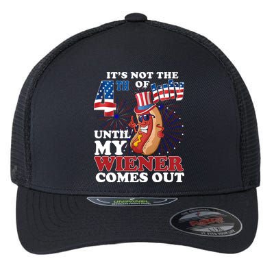 Its Not The 4th Of July Until My Wiener Comes Out Funny Flexfit Unipanel Trucker Cap
