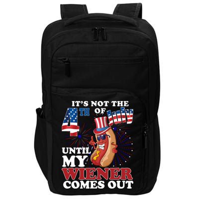 Its Not The 4th Of July Until My Wiener Comes Out Funny Impact Tech Backpack