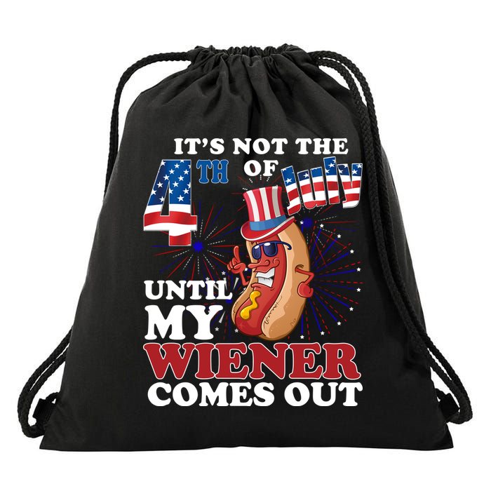 Its Not The 4th Of July Until My Wiener Comes Out Funny Drawstring Bag