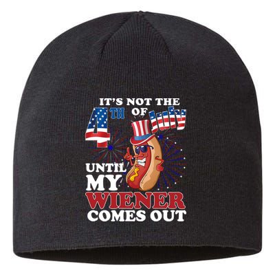 Its Not The 4th Of July Until My Wiener Comes Out Funny Sustainable Beanie