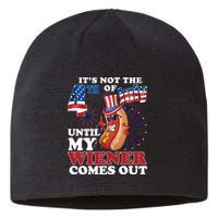 Its Not The 4th Of July Until My Wiener Comes Out Funny Sustainable Beanie