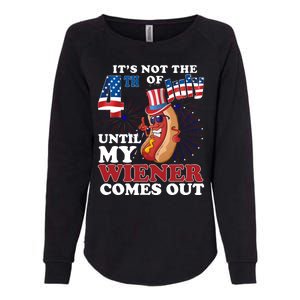 Its Not The 4th Of July Until My Wiener Comes Out Funny Womens California Wash Sweatshirt