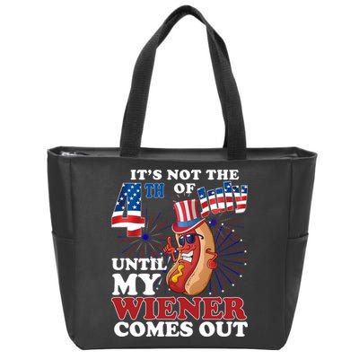 Its Not The 4th Of July Until My Wiener Comes Out Funny Zip Tote Bag