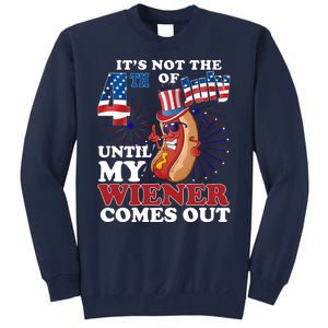 Its Not The 4th Of July Until My Wiener Comes Out Funny Tall Sweatshirt