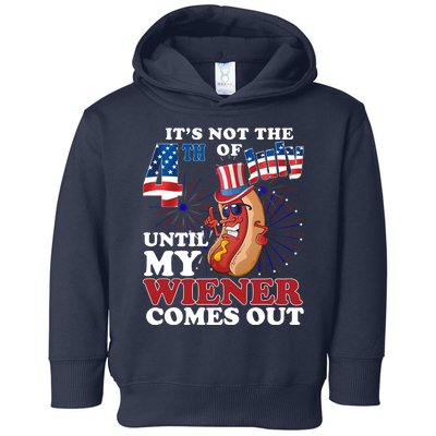 Its Not The 4th Of July Until My Wiener Comes Out Funny Toddler Hoodie