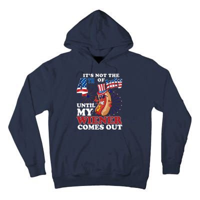 Its Not The 4th Of July Until My Wiener Comes Out Funny Tall Hoodie