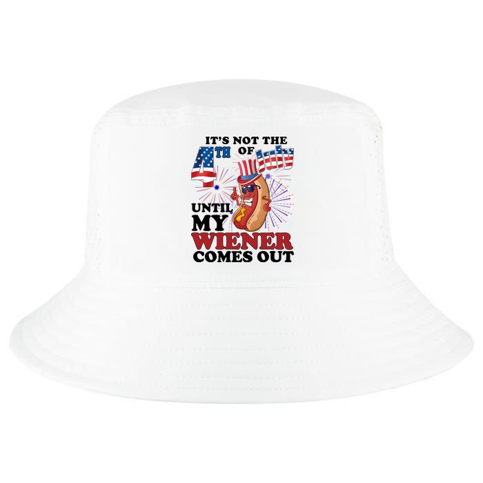 Its Not The 4th Of July Until My Wiener Comes Out Funny Cool Comfort Performance Bucket Hat