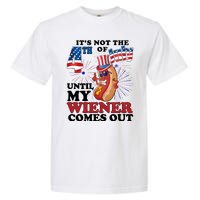 Its Not The 4th Of July Until My Wiener Comes Out Funny Garment-Dyed Heavyweight T-Shirt