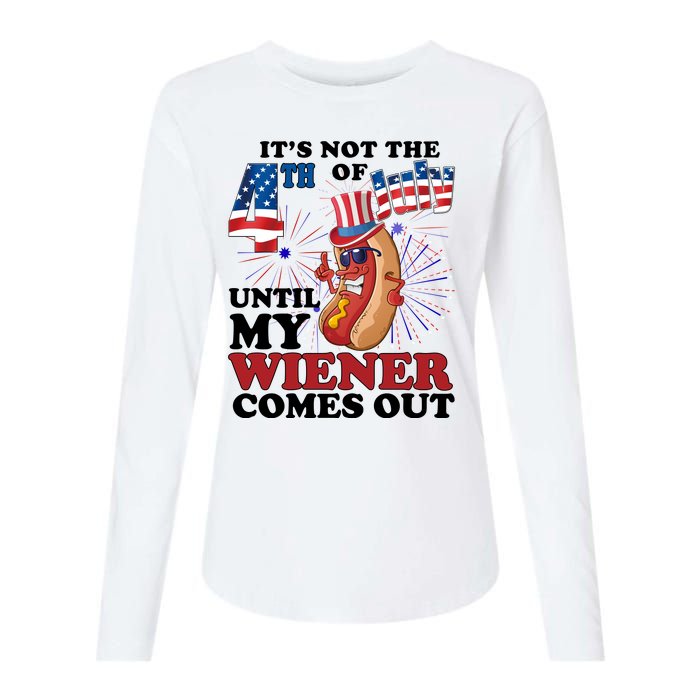 Its Not The 4th Of July Until My Wiener Comes Out Funny Womens Cotton Relaxed Long Sleeve T-Shirt