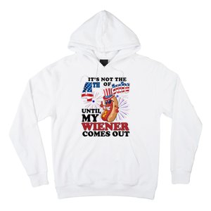 Its Not The 4th Of July Until My Wiener Comes Out Funny Hoodie