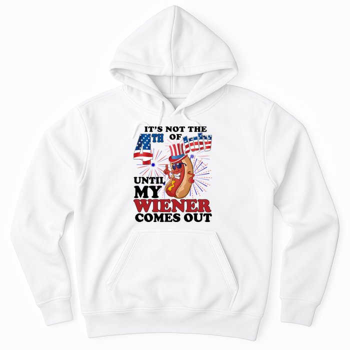 Its Not The 4th Of July Until My Wiener Comes Out Funny Hoodie