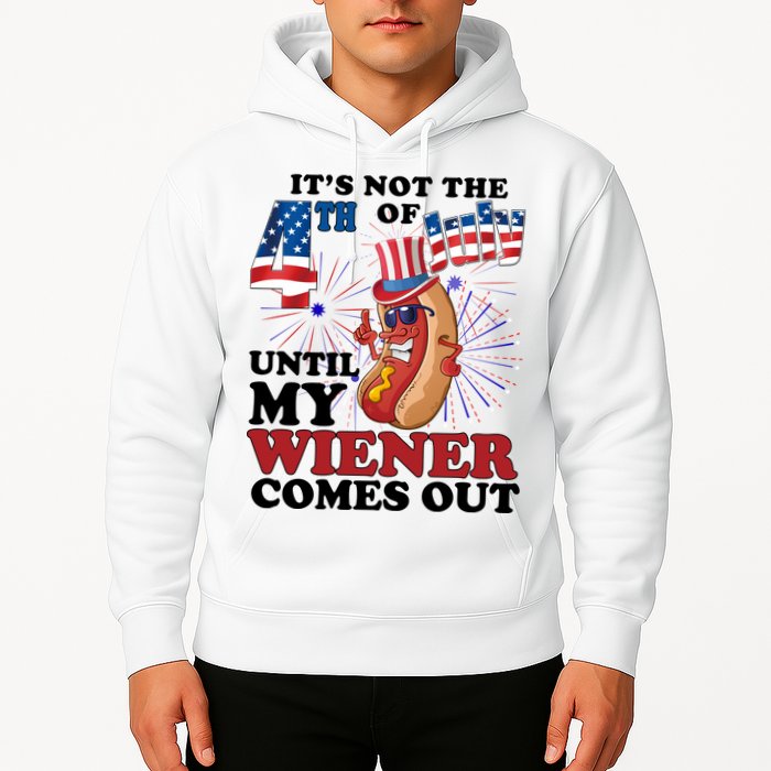 Its Not The 4th Of July Until My Wiener Comes Out Funny Hoodie