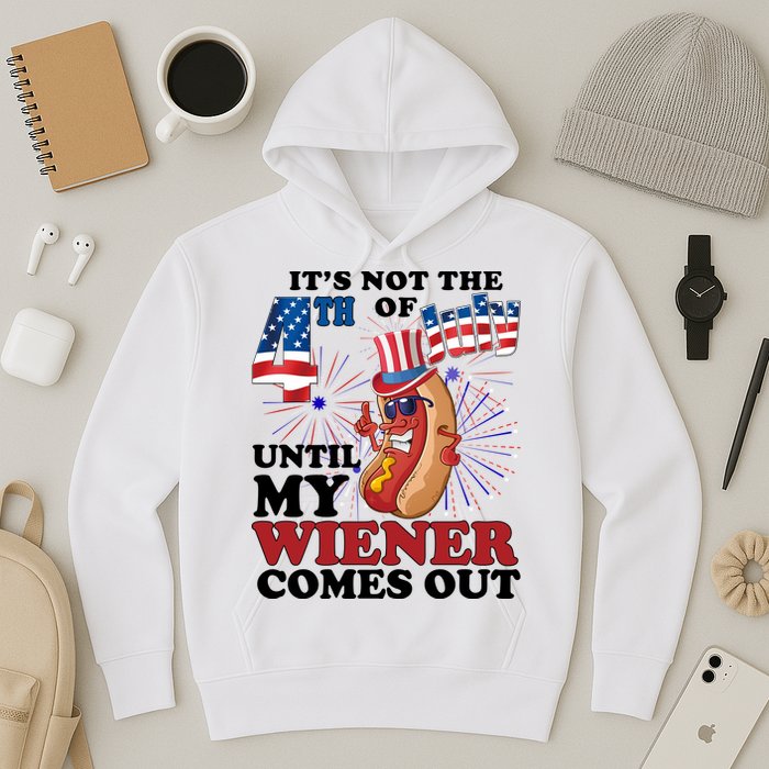 Its Not The 4th Of July Until My Wiener Comes Out Funny Hoodie