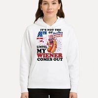 Its Not The 4th Of July Until My Wiener Comes Out Funny Hoodie