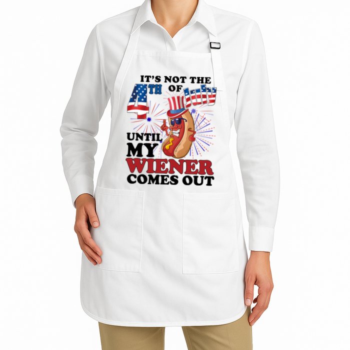 Its Not The 4th Of July Until My Wiener Comes Out Funny Apron