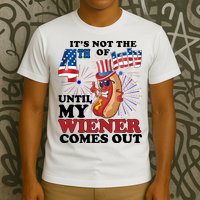 Its Not The 4th Of July Until My Wiener Comes Out Funny T-Shirt